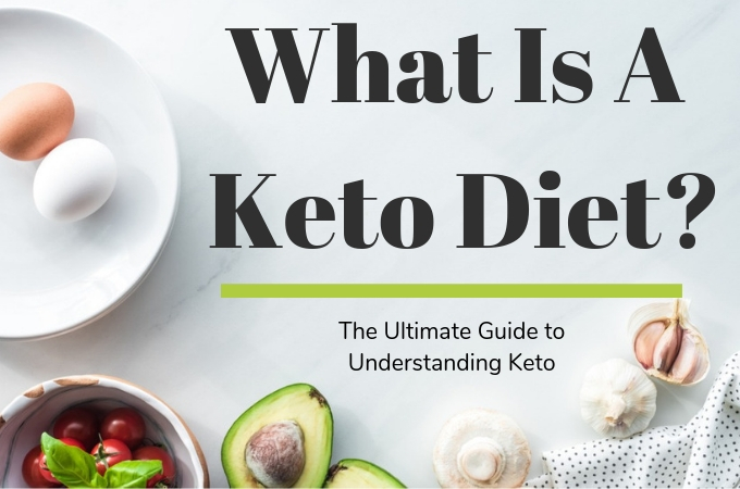 What-Is-A-Keto-Diet-Ultimate-Guide